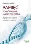 PAMIĘĆ KOMÓRKOWA NASZEGO CIAŁA JAK UZDROWIĆ GENY I UWOLNIĆ SIĘ OD DZIEDZICZNYCH CHORÓB ZŁYCH DOŚWIADCZEŃ ORAZ WSPOMNIEŃ w sklepie internetowym ksiazkitanie.pl