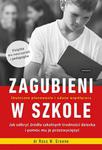 ZAGUBIENI W SZKOLE JAK ODKRYĆ ŹRÓDŁA SZKOLNYCH TRUDNOŚCI DZIECKA I POMÓC MU JE PRZEZWYCIĘŻYĆ w sklepie internetowym ksiazkitanie.pl