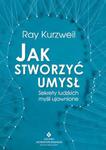 JAK STWORZYĆ UMYSŁ SEKRETY LUDZKICH MYŚLI UJAWNIONE RAY KURZWEIL w sklepie internetowym ksiazkitanie.pl