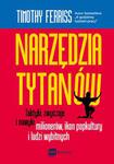 NARZĘDZIA TYTANÓW TAKTYKI ZWYCZAJE I NAWYKI MILIONERÓW IKON POPKULTURY I LUDZI WYBITNYCH w sklepie internetowym ksiazkitanie.pl