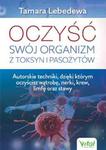 OCZYŚĆ SWÓJ ORGANIZM Z TOKSYN I PASOŻYTÓW AUTORSKIE TECHNIKI DZIĘKI KTÓRYM OCZYŚCISZ WĄTROBĘ NERKI KREW LIMFĘ ORAZ STAWY w sklepie internetowym ksiazkitanie.pl