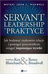 SERVANT LEADERSHIP W PRAKTYCE JAK BUDOWAĆ ZNAKOMITE RELACJE I POMAGAĆ PRACOWNIKOM OSIĄGAĆ IMPONUJĄCE WYNIKI w sklepie internetowym ksiazkitanie.pl