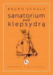 SANATORIUM POD KLEPSYDRĄ, B.SCHULZ,ilustrowane w sklepie internetowym ksiazkitanie.pl