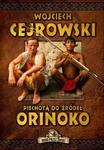 PIECHOTĄ DO ŹRÓDEŁ ORINOKO WOJCIECH CEJROWSKI w sklepie internetowym ksiazkitanie.pl