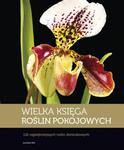 WIELKA KSIĘGA ROŚLIN POKOJOWYCH 116 NAJPIĘKNIEJSZYCH ROŚLIN DONICZKOWYCH RAK JAROSŁAW w sklepie internetowym ksiazkitanie.pl