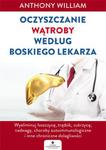 OCZYSZCZANIE WĄTROBY WEDŁUG BOSKIEGO LEKARZA WYELIMINUJ ŁUSZCZYCĘ TRĄDZIK CUKRZYCĘ NADWAGĘ CHOROBY AUTOIMMUNOLOGICZNE I INNE CHRONICZNE DOLEGLIWOŚCI A WILLIAM w sklepie internetowym ksiazkitanie.pl