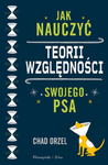 JAK NAUCZYĆ TEORII WZGLĘDNOŚCI SWOJEGO PSA C ORZEL w sklepie internetowym ksiazkitanie.pl