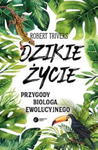 DZIKIE ŻYCIE TRIVERS ROBERT PRZYGODY BIOLOGA EWOLUCYJNEGO w sklepie internetowym ksiazkitanie.pl