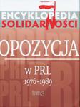 ENCYKLOPEDIA SOLIDARNOŚCI OPOZYCJA W PRL 1976–1989 TOM 3 w sklepie internetowym ksiazkitanie.pl