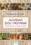 ALCHEMIA ZIÓŁ I PRZYPRAW FORET DE LA ROSALEE UZDRAWIAJ TYM CO MASZ W KUCHNI w sklepie internetowym ksiazkitanie.pl