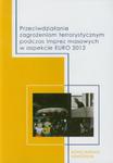 PRZECIWDZIAŁANIE ZAGROŻENIOM TERRORYSTYCZNYM PODCZAS IMPREZ MASOWYCH W ASPEKCIE EURO 2012 w sklepie internetowym ksiazkitanie.pl