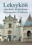 LEKSYKON ZABYTKÓW ARCHITEKTURY MAZOWSZA I PODLASIA ŻABICKI JACEK w sklepie internetowym ksiazkitanie.pl