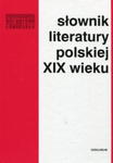 SŁOWNIK LITERATURY POLSKIEJ XIX WIEKU w sklepie internetowym ksiazkitanie.pl