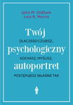 TWÓJ PSYCHOLOGICZNY AUTOPORTRET DLACZEGO CZUJESZ KOCHASZ MYŚLISZ POSTĘPUJESZ WŁAŚNIE TAK w sklepie internetowym ksiazkitanie.pl