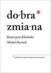 DOBRA ZMIANA CZYLI JAK SIĘ RZĄDZI ŚWIATEM ZA POMOCĄ SŁÓW M RUSINEK K KŁOSIŃSKA w sklepie internetowym ksiazkitanie.pl