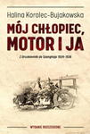 MÓJ CHŁOPIEC MOTOR I JA Z DRUSKIENNIK DO SZANGHAJU 1934-1936 H KOROLEC-BUJAKOWSKA w sklepie internetowym ksiazkitanie.pl