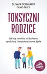 TOKSYCZNI RODZICE JAK SIĘ UWOLNIĆ OD BOLESNEJ SPUŚCIZNY I ROZPOCZĄĆ NOWE ŻYCIE S FORWARD w sklepie internetowym ksiazkitanie.pl