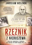 RZEŹNIK Z NIEBUSZEWA. SERYJNY MORDERCA I KANIBAL CZY KOZIOŁ OFIARNY WŁADZ PRL-U J MOLENDA w sklepie internetowym ksiazkitanie.pl