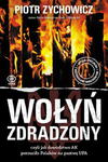 WOŁYŃ ZDRADZONY CZYLI JAK DOWÓDZTWO AK PORZUCIŁO POLAKÓW NA PASTWĘ UPA P ZYCHOWICZ w sklepie internetowym ksiazkitanie.pl