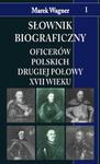 SŁOWNIK BIOGRAFICZNY OFICERÓW POLSKICH DRUGIEJ POŁOWY XVII W TOM 1 M WAGNER w sklepie internetowym ksiazkitanie.pl