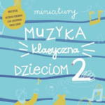 MINIATURY MUZYKA KLASYCZNA DZIECIOM CZ 2 CD QNDEL TOMEK LUBERT w sklepie internetowym ksiazkitanie.pl