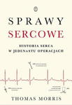 SPRAWY SERCOWE HISTORIA SERCA W JEDENASTU OPERACJACH T MORRIS w sklepie internetowym ksiazkitanie.pl