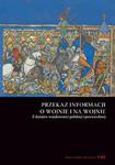 PRZEKAZ INFORMACJI O WOJNIE I NA WOJNIE Z DZIEJÓW WOJSKOWOŚCI POLSKIEJ I POWSZECHNEJ w sklepie internetowym ksiazkitanie.pl