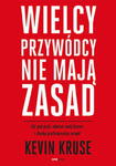 WIELCY PRZYWÓDCY NIE MAJĄ ZASAD IDŹ POD PRĄD ODMIEŃ SWÓJ BIZNES I ZBUDUJ PROFESJONALNY ZESPÓŁ K KRUSE w sklepie internetowym ksiazkitanie.pl