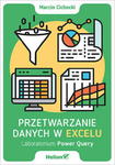 PRZETWARZANIE DANYCH W EXCELU LABORATORIUM POWER QUERY M CICHOCKI w sklepie internetowym ksiazkitanie.pl