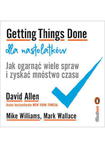 GETTING THINGS DONE DLA NASTOLATKÓW D ALLEN M WILLIAMS M WALLACE w sklepie internetowym ksiazkitanie.pl