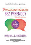 POROZUMIENIE BEZ PRZEMOCY O JĘZYKU ŻYCIA M ROSENBERG w sklepie internetowym ksiazkitanie.pl