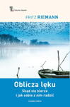 OBLICZA LĘKU SKĄD SIĘ BIERZE I JAK SOBIE Z NIM RADZIĆ F RIEMANN w sklepie internetowym ksiazkitanie.pl