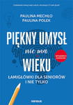 PIĘKNY UMYSŁ NIE MA WIEKU ŁAMIGŁÓWKI DLA SENIORÓW I NIE TYLKO WYDANIE II POSZERZONE P MECHŁO P POLEK w sklepie internetowym ksiazkitanie.pl