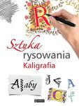 SZTUKA RYSOWANIA KALIGRAFIA AUTOR ZBIOROWY w sklepie internetowym ksiazkitanie.pl
