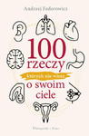 100 RZECZY KTÓRYCH NIE WIESZ O SWOIM CIELE A FEDOROWICZ w sklepie internetowym ksiazkitanie.pl