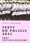 TESTY DO POLICJI 2021 TEST PSYCHOLOGICZNY PATRYCJA KOWALEWSKA w sklepie internetowym ksiazkitanie.pl