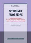 WYTRENUJ SWÓJ MÓZG SIEDMIOTYGODNIOWY PROGRAM DLA OSÓB Z ZABURZENIAMI LĘKOWYMI I DEPRESJĄ OPARTY NA TERAPII POZNAWCZO BEHAWIORALNEJ SETH GILLIHAN w sklepie internetowym ksiazkitanie.pl