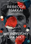 WIERZYLIŚMY JAK NIKT REBECCA MAKKAI NOWA w sklepie internetowym ksiazkitanie.pl