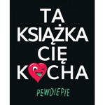 TA KSIĄŻKA CIĘ KOCHA PEWDIEPIE w sklepie internetowym ksiazkitanie.pl