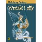 WRÓŻKI I ELFY MALUJEMY FANTASY AMANDINE LABARRE w sklepie internetowym ksiazkitanie.pl