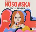 POWRÓT Z BAMBUKO KATARZYNA NOSOWSKA CD w sklepie internetowym ksiazkitanie.pl