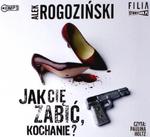 JAK CIĘ ZABIĆ KOCHANIE ALEK ROGOZIŃSKI CD w sklepie internetowym ksiazkitanie.pl