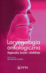 LARYNGOLOGIA ONKOLOGICZNA DIAGNOSTYKA LECZENIE w sklepie internetowym ksiazkitanie.pl