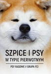 SZPICE I PSY W TYPIE PIERWOTNYM PSY RASOWE V GRUPA FCI w sklepie internetowym ksiazkitanie.pl