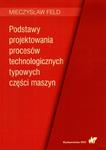 PODSTAWY PROJEKTOWANIA PROCESÓW CZĘŚCI MASZYN w sklepie internetowym ksiazkitanie.pl