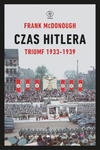 CZAS HITLERA TOM I TRIUMF 1933-1939 F MCDONOUGH w sklepie internetowym ksiazkitanie.pl