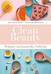 CLEAN BEAUTY PRZEPIS NA NATURALNE KOSMETYKI w sklepie internetowym ksiazkitanie.pl