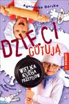 DZIECI GOTUJĄ WIELKA KSIĘGA PRZEPISÓW A GÓRSKA w sklepie internetowym ksiazkitanie.pl