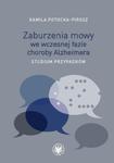 ZABURZENIA MOWY WE WCZESNEJ FAZIE CHOROBY ALZHEIMERA w sklepie internetowym ksiazkitanie.pl