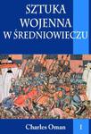 SZTUKA WOJENNA W ŚREDNIOWIECZU TOM 1 OMAN CHARLES w sklepie internetowym ksiazkitanie.pl